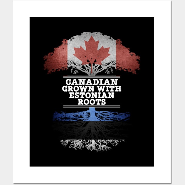 Canadian Grown With Estonian Roots - Gift for Estonian With Roots From Estonia Wall Art by Country Flags